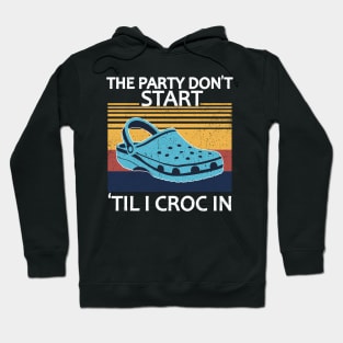 The Party Don't Start 'Til I Croc In, birthday vintage Hoodie